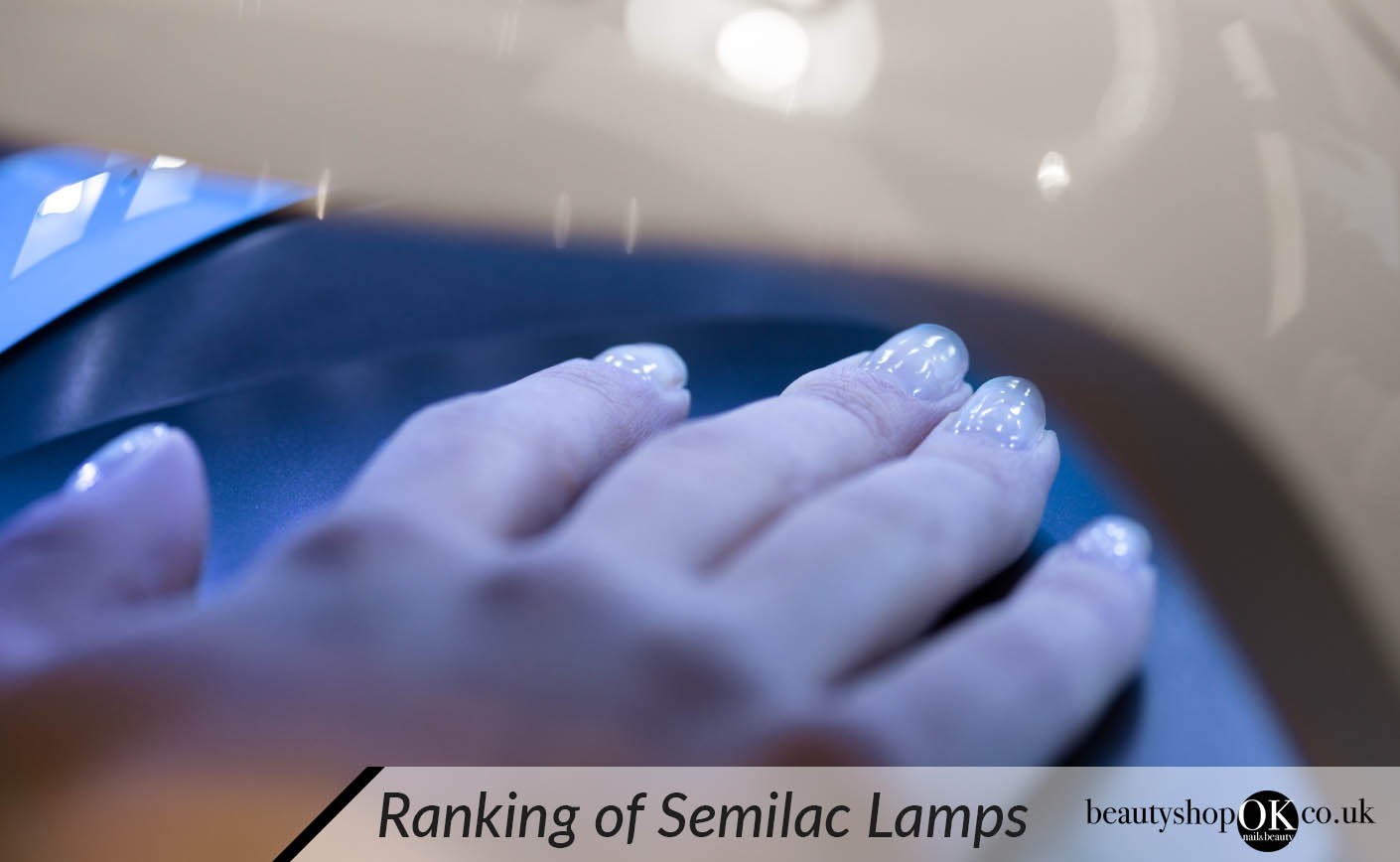 Ranking and Comparison of Semilac Lamps for Gel Hybrid Nails